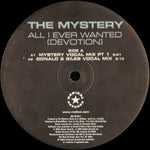 The Mystery : All I Ever Wanted (Devotion) (12")