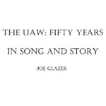 the album cover for Joe Glazer - The Uaw: Fifty Years in Song and Story