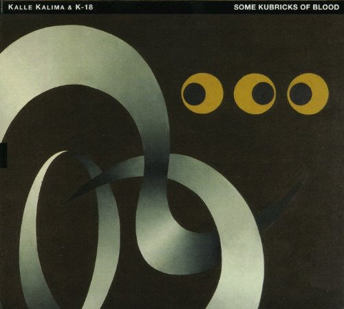 the album cover for Kalle Kalima & K-18 - Some Kubricks of Blood