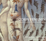 the album cover for Ferrara Ensemble - Corps Femenin: L'avant-Garde de Jean Duc de Berry