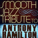 The Smooth Jazz All Stars - Tributo de Smooth Jazz a Anthony Hamilton (CD)