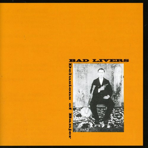 the album cover for Bad Livers - Delusions of Banjer