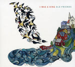the album cover for I Was A King - Old Friends