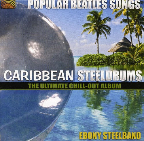 the album cover for Ebony Steelband - Popular Beatles Songs: Caribbean Steelgrums - The Ultimate Chill-OutAlbum