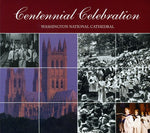 the album cover for Washington National Cathedral Choir of Men and Boys - Centennial Celebration: Washington National Cathed