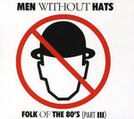Men Without Hats - Folk of the 80's (Part III) (CD)