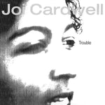 Joi Cardwell : Trouble (12")