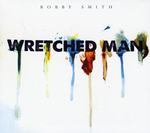 the album cover for Bobby Smith - Wretched Man
