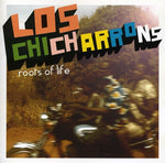 the album cover for Los Chicharrons - Roots of Life