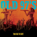 Old 97's - Too Far to Care (CD)