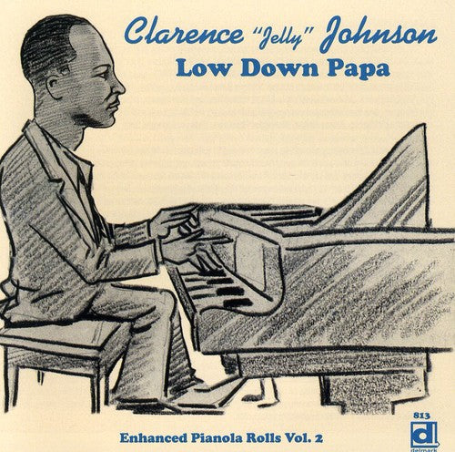 the album cover for Clarence Jelly Johnson - Low Down Papa