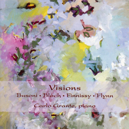 the album cover for Carlo Grante - Visions: Piano Works Busoni Bloch Finnissy Flynn