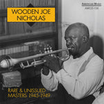 the album cover for Wooden Nicholas Joe - Rare and Unissue Masters 1945-1949