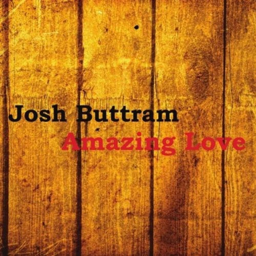 the album cover for Josh Buttram - Amazing Love