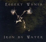 the album cover for Robert Wynia - Iron By Water