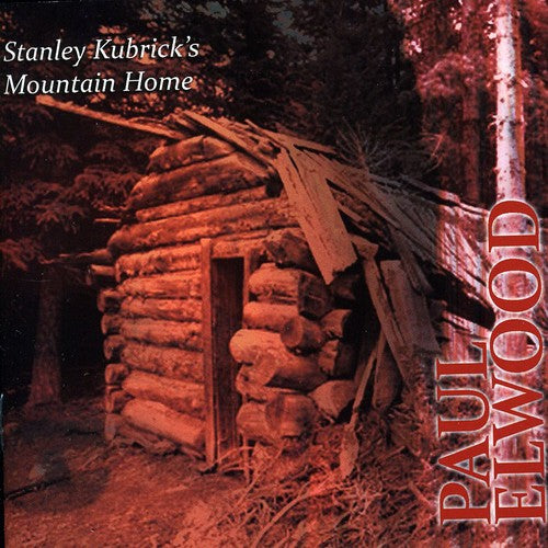 the album cover for Paul Elwood - Stanley Kubricks Mountain Home