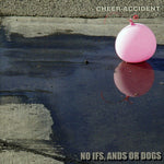 the album cover for Cheer-Accident - No Ifs, Ands Or Dogs
