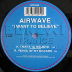 Airwave : I Want To Believe (12")