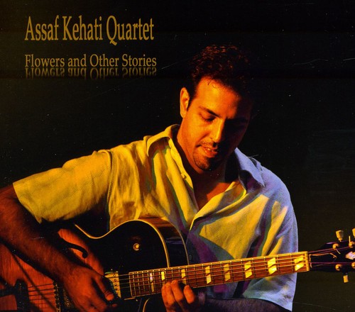 the album cover for Assaf Kehati Quartet - Flowers and Other Stories