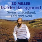 the album cover for Ed Miller - Border Background: Songs Of Scotland, Old and New