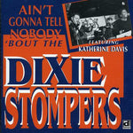 the album cover for Dixie Stompers - Ain't Gonna Tell Nobody Bout the Dixie Stompers