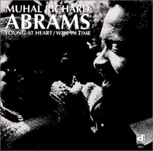 the album cover for Muhal Richard Abrams - Young at Heart & Wise in Time