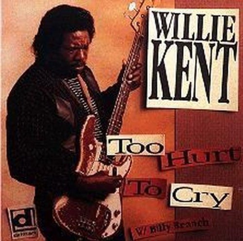 the album cover for Willie Kent - Too Hurt to Cry