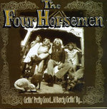 Four Horsemen - Gettin Pretty Good at Barely Gettin By (CD)