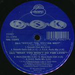 DSK : Sweat 'Til You're Wet / What You Won't Do For Love (12")