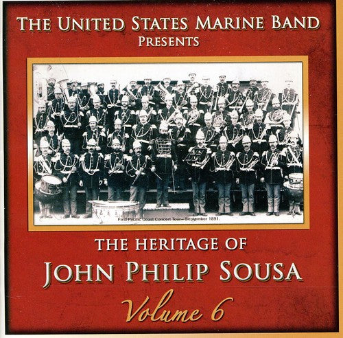 the album cover for US Marine Band - Heritage of John Philip Sousa, Vol. 6