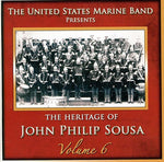 the album cover for US Marine Band - Heritage of John Philip Sousa, Vol. 6