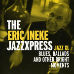 the album cover for Eric Ineke & Jazzxpress - Jazz XL: Blues, ballads and other bright moments