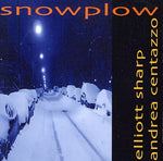 the album cover for Elliott Sharp & Andrea Centazzo - Snowplow