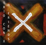 the album cover for Trio Con X & Friends / Various - Trio Con X & Friends / Various