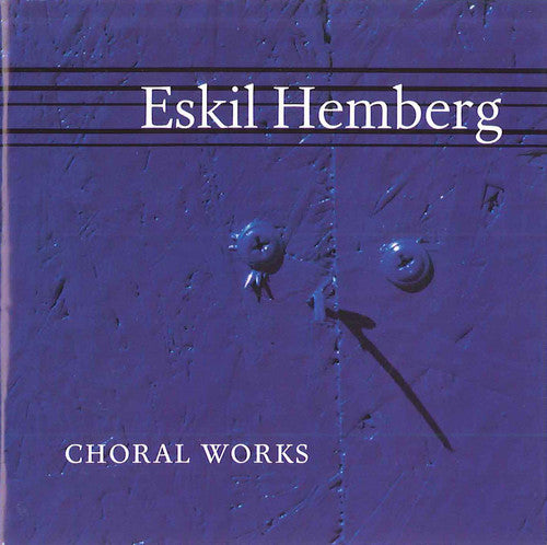 the album cover for Eskil Hemberg - Choral Works