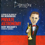 the album cover for Geoff Muldaur Futuristic Ensemble - Private Astronomy: A Vision Of The Music Of Bix Beiderbecke