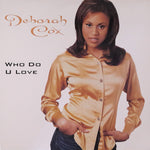 Deborah Cox : Who Do U Love (12")