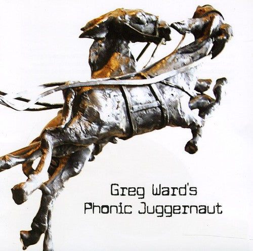 the album cover for Greg Ward - Greg Ward's Phonic Juggernaut