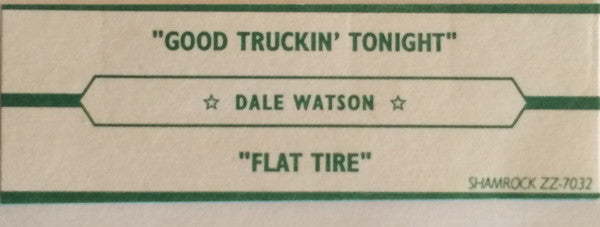 Dale Watson And His Lone Stars : Tonight Only! Playing The Hits "Good Truckin' Tonight" And "Flat Tire" (7", Single)
