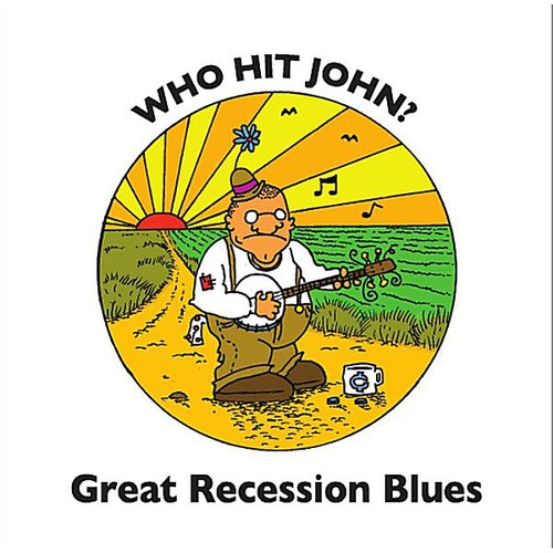 the album cover for Who Hit John? - Great Recession Blues