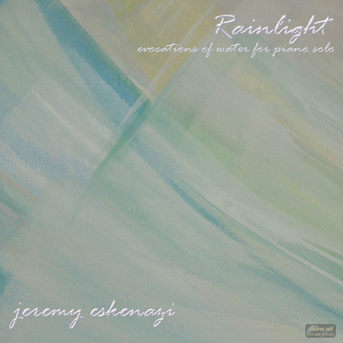 the album cover for Jeremy Eskenazi - Rainlight: Evocations of Water for Piano Solo