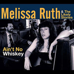 the album cover for Melissa Ruth and the Likely Stories - Ain't No Whiskey