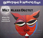 the album cover for Milt Kleeb Dectet - Something If Nothing Else