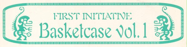 First Initiative : Handyman's Unreleased Project: Basketcase Vol. 1 (12")