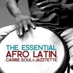 the album cover for Various Artists - Essential Afro Latin Caribe Soul & Jazztette
