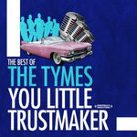 The Tymes - Lo mejor de: You Little Trust Maker (CD)