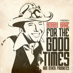 the album cover for Bobby Bare - For the Good Times & Other Favorites
