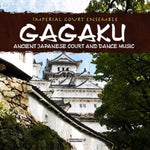 the album cover for Imperial Court Ensemble - Gagaku: Ancient Japanese Court and Dance Music