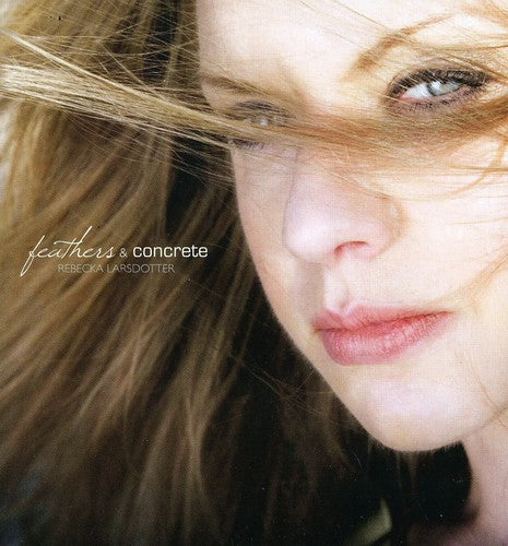 the album cover for Rebecka Larsdotter - Feathers and Concrete