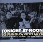 the album cover for Tonight At Noon - To Mingus with Love